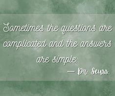 a quote from piu suss on the subject of this image, sometimes he questions are complicated and the answers are simple