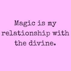 a pink background with the words magic is my relationship with the divine written on it