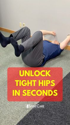 a man laying on the floor with his feet up and text unlock tight hips in seconds