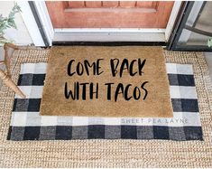 a welcome mat with the words come back with tacos on it sitting in front of a door