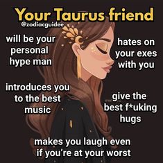 a woman with her eyes closed and the words, your taurus friend