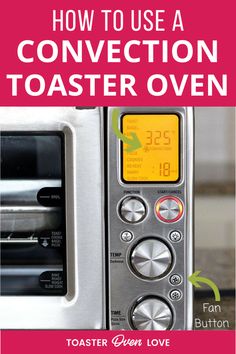 a toaster oven with the words how to use a convection toaster oven on it