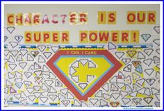 a bulletin board with the words, character is our super power can i care?