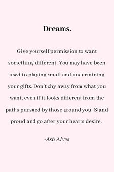 a pink background with the words, dreams give yourself permission to want something different you may have