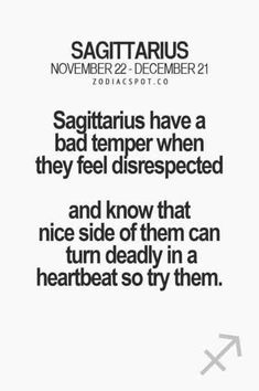 a white poster with the words sagittarius have a badtemper when they feel disrespected and know that nice side of them can turn deadly in a heartbeat