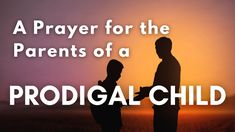 two people standing next to each other with the words, a prayer for the parents of a prodigal child