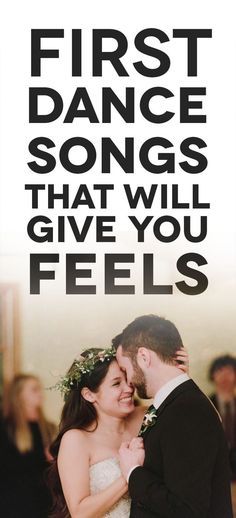 a poster with the words first dance songs that will give you feels