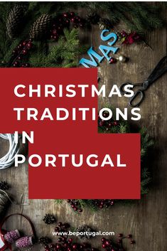 christmas decorations and scissors on a wooden table with the words christmas traditionss in portugal