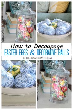 how to decopage easter eggs and decorative balls in glass jars with text overlay that reads, how to decopage easter eggs and decorative balls