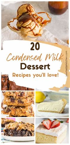 some desserts are shown with the words, 20 condensed milk dessert recipes you'll love