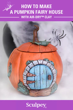 a pumpkin with an open door on it and the words, how to make a pumpkin fairy house with air dry clay