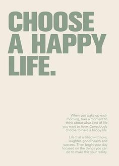 a poster with the words choose a happy life in green and white text on it