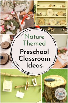 a collage of photos with the words nature themed preschool classroom ideas