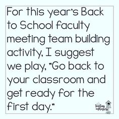 the back to school teacher's day message is shown in black and white, with text that reads for this year's back to school faculty meeting team building activity