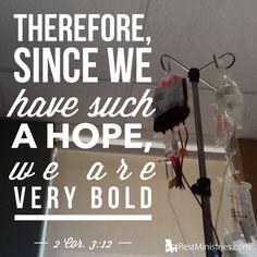 Since we have this hope we are very bold! #chronicillness Medical Inspiration, Spartan Life, God's Help, Spiritual Food, Whatever Is True, How He Loves Us