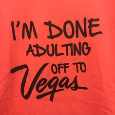 “I’m Done Adulting Off To Vegas” T-Shirt Coral Shirt With Black Logo Sizes Available In Am-2x Unisex Brand New, Never Worn From A Smoke Free, Pet Free Home! Screen Printed, Not Vinyl Cut Or Heat Pressed! I Can Offer A Discount For Multiple Shirts! Great For Your Trip To Las Vegas! Whether You’re Going For A Getaway, Spring Break, Planning A Summer Trip, Or A Bridal Party, This Is The Shirt For You! Great To Wear Out Casually While Walking The Strip, Going Gambling, Etc! Nwot Blue Jurassic World, Black Like Me, Coral Shirt, Las Vegas Vacation, Texas Shirts, Vegas Vacation, Vegas Trip, Las Vegas Trip, Summer Trip