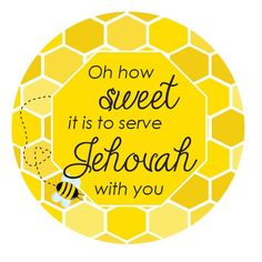 a bee with the words, oh how sweet it is to serve jehoah with you