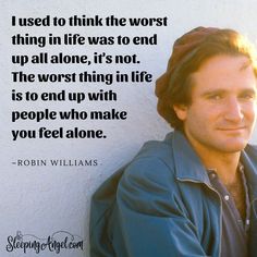 Robin Williams Quotes, All Alone, Robin Williams, Vintage Portraits, Make You Feel, Make It Yourself, Feelings