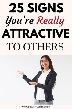 25 Signs You Are Attractive Signs Your Attractive, How To Attract People To You, Signs That You Are Attractive, Signs You Are Attractive, How To Attract People, Body Language Attraction Signs, Am I Attractive, Body Language Attraction, Attraction Facts