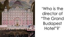 the grand budapest hotel is pink and white with black lettering that reads, who is the director of the grand budapest hotel?