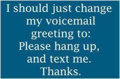 a blue sign that says i should not change my voicemail greeting to please hang up, and text me thanks