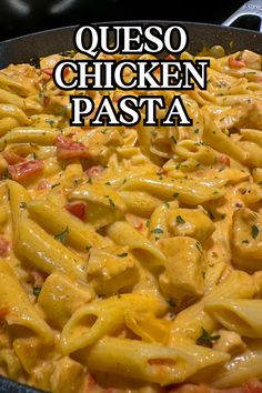 a skillet filled with pasta covered in cheese and tomato sauce that reads queso chicken pasta