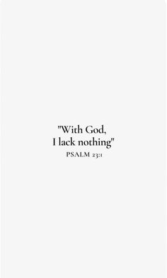 a white background with the words, with god, i lack nothing