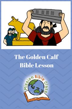 the golden calf bible lesson book with an image of a man holding up a large object over his head