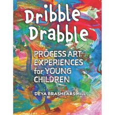 the book cover for dribble cradle process art experiences for young children