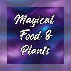 the words,'magic food and plants'are in white letters on a purple background