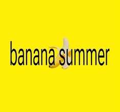 a banana that is sitting on top of a yellow background with the words banana summer