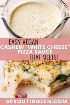 two images with the words easy vegan cashew white cheese pizza sauce that melts