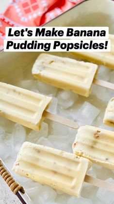 banana pudding popsicles with text overlay that reads let's make banana pudding popsicles