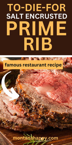 Photo of Salt Encrusted Prime Rib Recipe. Text says, "To-Die-For Salt Encrusted Prime Rib Famous Restaurant Recipe montanahappy.com" Best Prime Rib Recipe, Prime Rib Steak, Prime Rib Dinner, Smoked Prime Rib, Prime Rib Roast Recipe, Perfect Prime Rib, Cooking Prime Rib, Rib Roast Recipe, Rib Steak