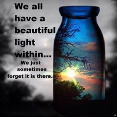 a jar with the words we all have a beautiful light within