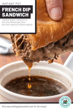 a hand holding a sandwich over a bowl of soup with the words instant pot french dip sandwich