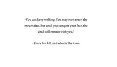 an image with the quote you can keep walking you may even reach the mountains but until you conquer your fear, the dead will remain with you