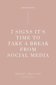 a pink background with the words 7 signs it's time to take a break from social media