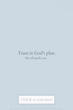 a blue background with the words trust in god's plan he will guide you click to read more