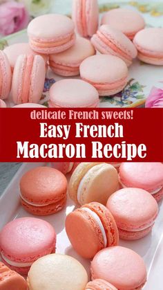 french macaron recipe that is easy to make and delicious enough for everyone to eat