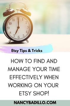 an alarm clock with the words easy tips & tricks how to find and manage your time effectively when working on your etsy shop