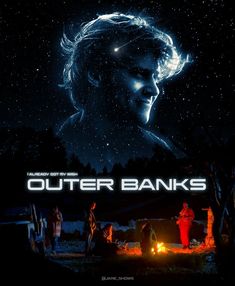 the poster for outer banks shows people sitting around a campfire and looking up into the sky