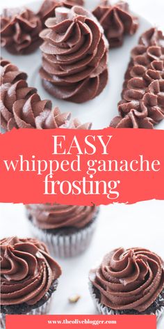 chocolate cupcakes with the words easy whipped ganache frosting