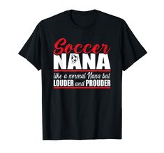 a black t - shirt that says soccer nana like a normal mama but cooler and proud