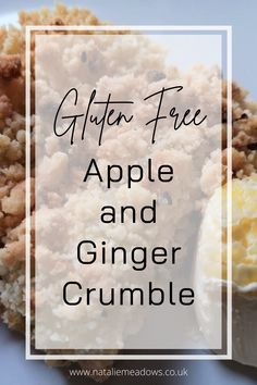 gluten - free apple and ginger crumble on a plate with text overlay that reads gluten - free apple and ginger crumble