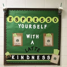 a bulletin board with the words espresso yourself with a late kindness on it