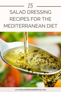 a spoon full of salad dressing with the title overlay reads 15 salad dressing recipes for the mediterranean diet