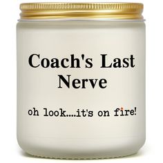 a white jar with the words coach's last nerve on it