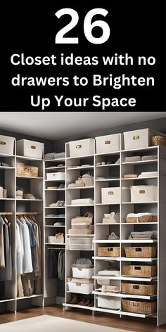 closets with no drawers to brighten up your space are the best storage options for small spaces