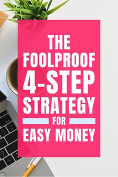 the foolproof 4 - step strategy for easy money